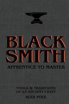 Blacksmith: De la ucenic la maestru: Unelte și tradiții ale unei meserii străvechi - Blacksmith: Apprentice to Master: Tools & Traditions of an Ancient Craft