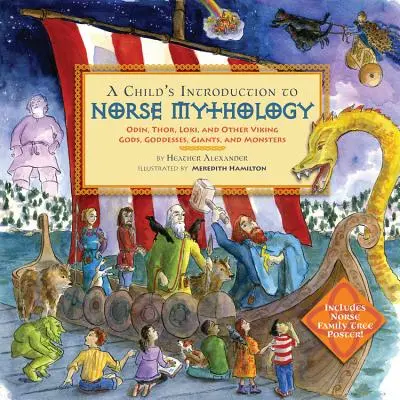 O introducere pentru copii în mitologia nordică: Odin, Thor, Loki și alți zei, zeițe, giganți și monștri vikingi - A Child's Introduction to Norse Mythology: Odin, Thor, Loki, and Other Viking Gods, Goddesses, Giants, and Monsters