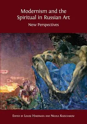 Modernismul și spiritualul în arta rusă: Noi perspective - Modernism and the Spiritual in Russian Art: New Perspectives