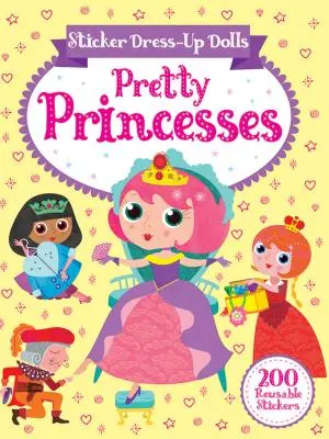 Sticker Dress-Up Dolls Pretty Princesses: 200 de autocolante reutilizabile! - Sticker Dress-Up Dolls Pretty Princesses: 200 Reusable Stickers!