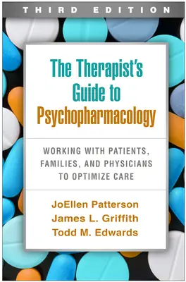 The Therapist's Guide to Psychopharmacology (Ghidul terapeutului pentru psihofarmacologie), ediția a treia: Colaborarea cu pacienții, familiile și medicii pentru optimizarea îngrijirii - The Therapist's Guide to Psychopharmacology, Third Edition: Working with Patients, Families, and Physicians to Optimize Care