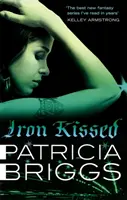 Iron Kissed - Mercy Thompson: Cartea 3 - Iron Kissed - Mercy Thompson: Book 3