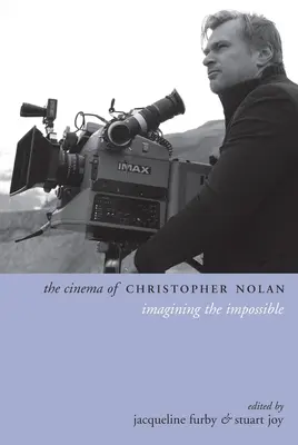 Cinema-ul lui Christopher Nolan: Imaginarea imposibilului - The Cinema of Christopher Nolan: Imagining the Impossible