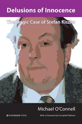 Iluzii de inocență: Tragicul caz al lui Stefan Kiszko - Delusions of Innocence: The Tragic Case of Stefan Kiszko