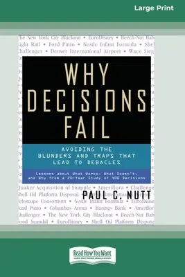 De ce eșuează deciziile: Evitarea greșelilor și a capcanelor care duc la debacle [Standard Large Print 16 Pt Edition] - Why Decisions Fail: Avoiding the Blunders and Traps that Lead to Debacles [Standard Large Print 16 Pt Edition]