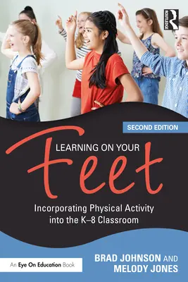 Learning on Your Feet: Incorporarea activității fizice în sala de clasă K-8 - Learning on Your Feet: Incorporating Physical Activity into the K-8 Classroom