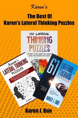 The Best Of Karen's Lateral Thinking Puzzles: 3 Manuscrise într-o carte cu jocuri logice și ghicitori pentru adulți - The Best Of Karen's Lateral Thinking Puzzles: 3 Manuscripts In A Book With Logic Games And Riddles For Adults