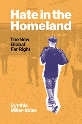 Hate in the Homeland: Noua extremă dreaptă globală - Hate in the Homeland: The New Global Far Right