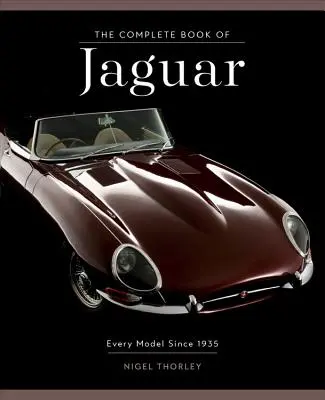 Cartea completă a Jaguar: Fiecare model începând din 1935 - The Complete Book of Jaguar: Every Model Since 1935