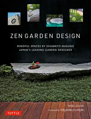 Designul grădinilor Zen: Spații conștiente de Shunmyo Masuno - cel mai important designer de grădini din Japonia - Zen Garden Design: Mindful Spaces by Shunmyo Masuno - Japan's Leading Garden Designer
