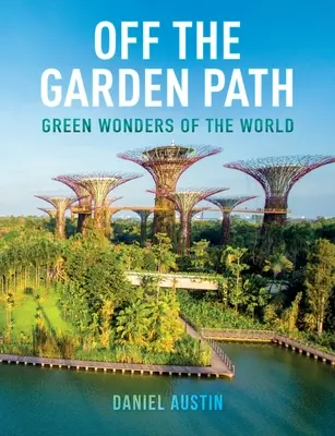 În afara cărării de grădină: Minunile verzi ale lumii - Off the Garden Path: Green Wonders of the World
