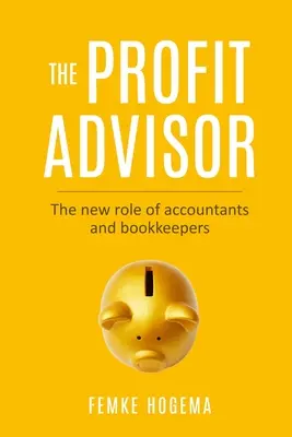 Consilierul de profit: Noul rol al contabililor și experților contabili - The Profit Advisor: The new role of accountants and bookkeepers