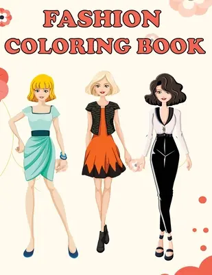 Carte de colorat de modă: Frumoase modele de modă, Pagini de colorat distractive pentru fete și copii, Frumusețe, stil și design de modă, Gif pentru ziua de naștere a fetelor și adolescenților - Fashion Coloring Book: Beautiful Fashion Designs, Fun Color Pages For Girls & Kids, Beauty Fashion Style & Design, Girls & Teens Birthday Gif