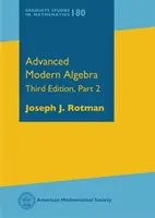 Algebra modernă avansată - ediția a treia, partea 2 - Advanced Modern Algebra - Third Edition, Part 2