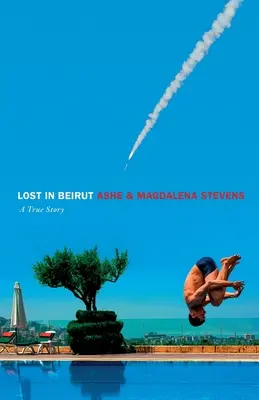 Pierdut în Beirut: O poveste adevărată de dragoste, pierdere și război - Lost in Beirut: A True Story of Love, Loss and War