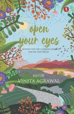Deschide-ți ochii: o antologie despre schimbările climatice: poezie și proză - Open Your Eyes: an anthology on climate change: poetry and prose