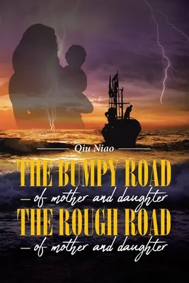 Drumul accidentat - al mamei și fiicei; Drumul accidentat - al mamei și fiicei - The Bumpy Road - of mother and daughter; The Rough Road - of mother and daughter