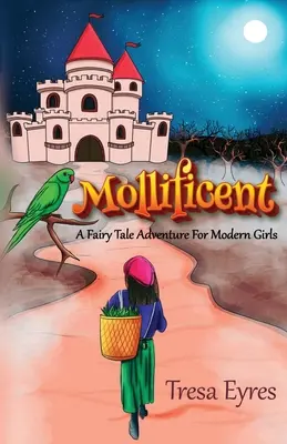 Mollificent: O aventură de basm pentru fetele moderne - Mollificent: A Fairy Tale Adventure for Modern Girls
