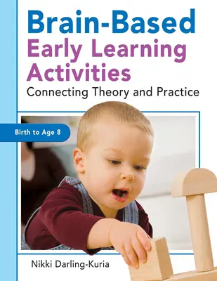 Activități de învățare timpurie bazate pe creier: Legătura dintre teorie și practică - Brain-Based Early Learning Activities: Connecting Theory and Practice
