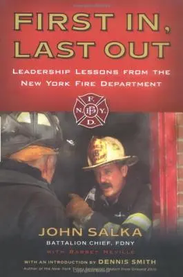 Primul intrat, ultimul ieșit: Lecții de leadership de la departamentul de pompieri din New York - First In, Last Out: Leadership Lessons from the New York Fire Department