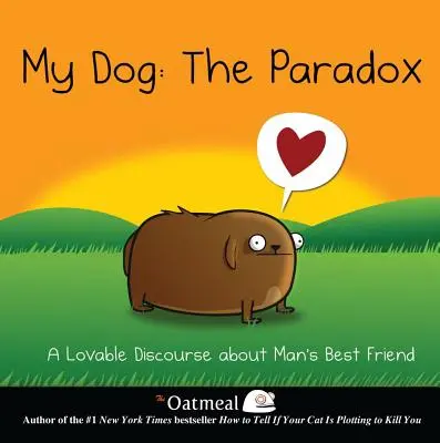 Câinele meu: Paradoxul, 3: Un discurs adorabil despre cel mai bun prieten al omului - My Dog: The Paradox, 3: A Lovable Discourse about Man's Best Friend