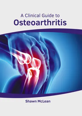 Un ghid clinic pentru osteoartrită - A Clinical Guide to Osteoarthritis