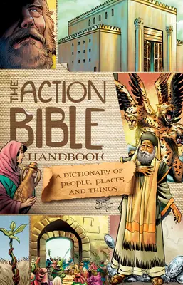 The Action Bible Handbook: Un dicționar de oameni, locuri și lucruri - The Action Bible Handbook: A Dictionary of People, Places, and Things