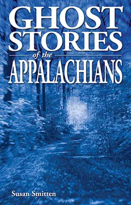Povestiri cu fantome din Apalași - Ghost Stories of the Appalachians