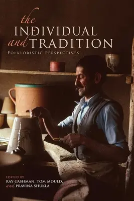 Individul și tradiția: Perspective folclorice - The Individual and Tradition: Folkloristic Perspectives