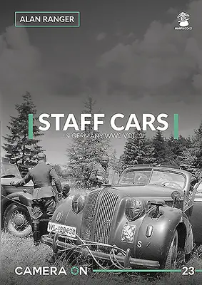 Personal Cars in Germany Ww2 Vol. 2 - Staff Cars in Germany Ww2 Vol. 2