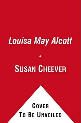 Louisa May Alcott: O biografie personală - Louisa May Alcott: A Personal Biography