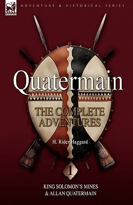 Quatermain: Aventurile complete: 1 King Solomon S Mines & Allan Quatermain - Quatermain: The Complete Adventures 1 King Solomon S Mines & Allan Quatermain