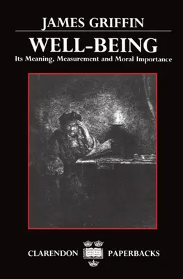 Well-Being: Semnificația, măsurarea și importanța sa morală - Well-Being: Its Meaning, Measurement, and Moral Importance