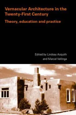 Arhitectura vernaculară în secolul XXI: Teorie, educație și practică - Vernacular Architecture in the 21st Century: Theory, Education and Practice