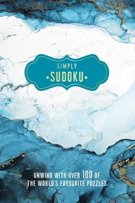 Pur și simplu Sudoku: Relaxează-te cu peste 100 dintre puzzle-urile preferate ale lumii - Simply Sudoku: Unwind with Over 100 of the World's Favorite Puzzles