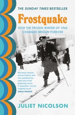 Frostquake - Cum a schimbat pentru totdeauna Marea Britanie iarna înghețată din 1962 - Frostquake - How the frozen winter of 1962 changed Britain forever