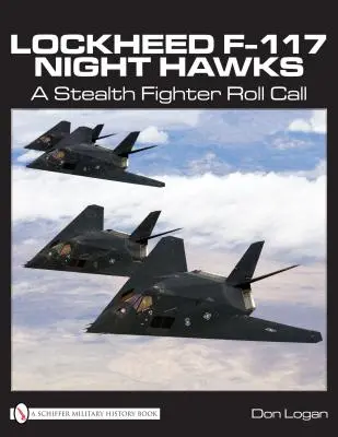 Lockheed F-117 Night Hawks: Un avion de vânătoare Stealth Roll Call - Lockheed F-117 Night Hawks: A Stealth Fighter Roll Call