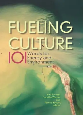 Alimentarea culturii: 101 cuvinte pentru energie și mediu - Fueling Culture: 101 Words for Energy and Environment
