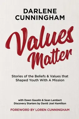 Valorile contează: Povești despre credințele și valorile care au format Tineretul cu o misiune - Values Matter: Stories of the Beliefs & Values That Shaped Youth with a Mission