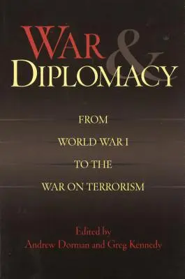 Război și diplomație: De la Primul Război Mondial la Războiul împotriva Terorismului - War & Diplomacy: From World War I to the War on Terrorism