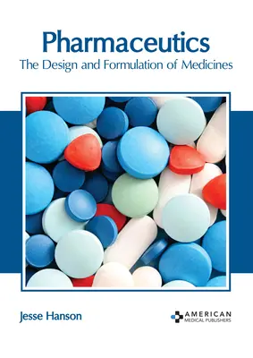 Farmacustică: Proiectarea și formularea medicamentelor - Pharmaceutics: The Design and Formulation of Medicines