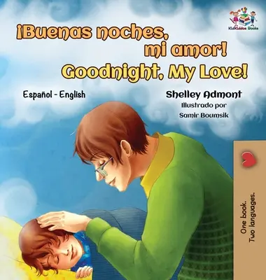 Buenas noches, mi amor! Noapte bună, dragostea mea! Bilingv spaniolă engleză - Buenas noches, mi amor! Goodnight, My Love!: Spanish English Bilingual