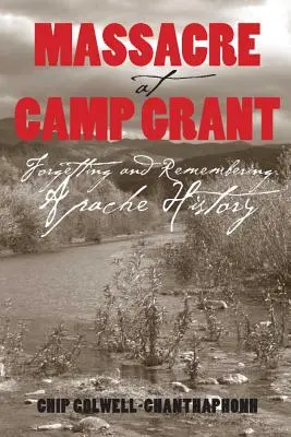 Masacrul de la Camp Grant: Uitarea și rememorarea istoriei apașilor - Massacre at Camp Grant: Forgetting and Remembering Apache History