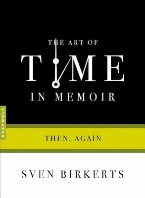 Arta timpului în memorii: Apoi, din nou - The Art of Time in Memoir: Then, Again