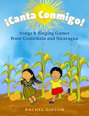 Canta Conmigo! Cântece și jocuri de cântat din Guatemala și Nicaragua - Canta Conmigo!: Songs and Singing Games from Guatemala and Nicaragua
