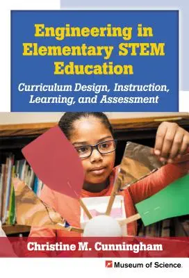 Ingineria în educația elementară Stem: Proiectare curriculară, instruire, învățare și evaluare - Engineering in Elementary Stem Education: Curriculum Design, Instruction, Learning, and Assessment