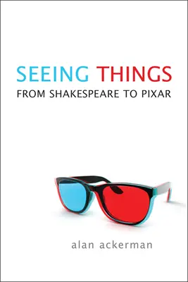 Vederea lucrurilor: De la Shakespeare la Pixar - Seeing Things: From Shakespeare to Pixar