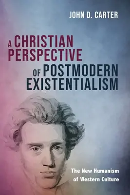 O perspectivă creștină a existențialismului postmodern - A Christian Perspective of Postmodern Existentialism