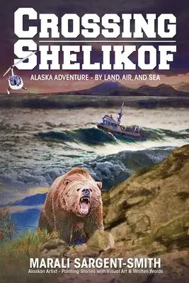 Crossing Shelikof: Aventura în Alaska - pe uscat, în aer și pe mare - Crossing Shelikof: Alaska Adventure - By Land, Air, and Sea