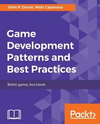Modele și cele mai bune practici de dezvoltare a jocurilor - Game Development Patterns and Best Practices